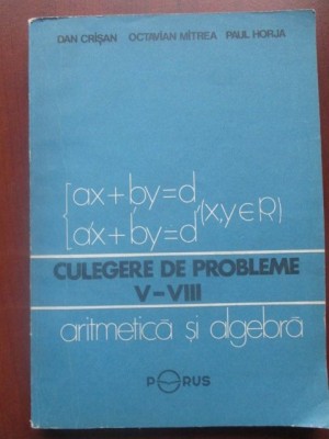 Culegere de probleme de V-VIII (aritmetica si algebra)-Dan Crisan, Octavian Mitrea foto