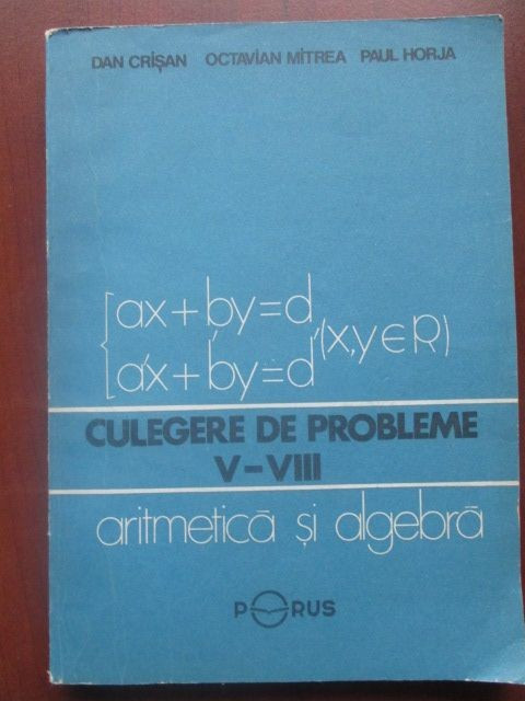 Culegere de probleme de V-VIII (aritmetica si algebra)-Dan Crisan, Octavian Mitrea
