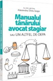 Manualul tanarului avocat stagiar sau un altfel de OEPA - Alexandru Silviu Goga - Editura Universul Juridic