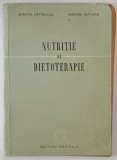 NUTRITIE SI DIETOTERAPIE de MIRCEA PETRESCU si AURORA SUTIANU , 1958
