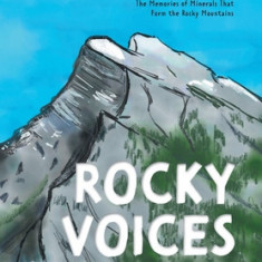 Rocky Voices: The Memories of Minerals That Form the Rocky Mountains