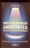 CUM SA VA CONTROLATI ANXIETATEA INAINTE CA ACEASTA SA VA CONTROLEZE-ALBERT ELLIS-338606