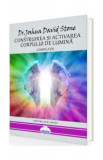 Construirea și activarea corpului de lumină - Paperback brosat - Joshua David Stone - Agni Mundi