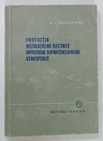 PROTECTIA INSTALATIILOR ELECTRICE IMPOTRIVA SUPRATENSIUNILOR ATMOSFERICE de A .I . DOLGHINOV , 1957