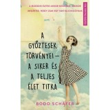 A győztesek t&ouml;rv&eacute;nyei - a siker &eacute;s a teljes &eacute;let titka - Bodo Sch&auml;fer