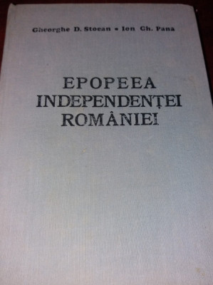 EPOPEEA INDEPENDENTEI ROMANIEI GH D STOEAN ,ION GH PANA foto