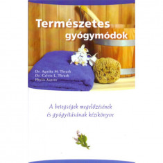 Természetes gyógymódok - A betegségek megelőzésének és gyógyításának kézikönyve - Dr. Agatha M. Thrash