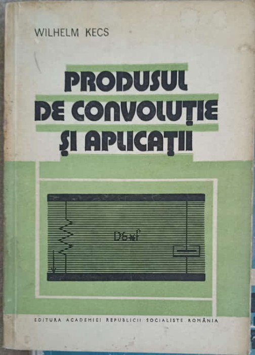 PRODUSUL DE CONVOLUTIE SI APLICATII-WILHELM KECS-280232