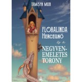 Floralinda &eacute;s a negyvenemeletes torony - Tamsyn Muir