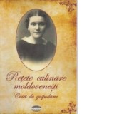 Retete culinare moldovenesti. Caiet de gospodarie - Alexandrina Ionita, Mircea Ciubotaru