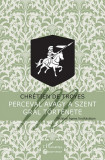Perceval avagy a Szent Gr&aacute;l t&ouml;rt&eacute;nete - Chr&eacute;tien De Troyes
