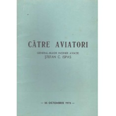 General-Maior inginer aviatie, Stefan C. Ispas - Catre aviatori -