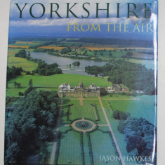 YORKSHIRE FROM THE AIR by JASON HAWKES , text by ADELE McCONNEL , 2001