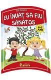 Eu invat sa fiu sanatos 4-6 ani - Loti Popescu