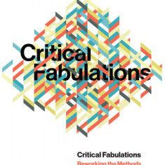 Critical Fabulations: Reworking the Methods and Margins of Design