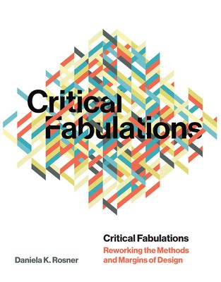 Critical Fabulations: Reworking the Methods and Margins of Design foto