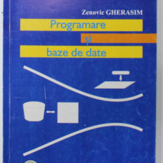 PROGRAMARE SI BAZE DE DATE de ZENOVIC GHERASIM , 2007