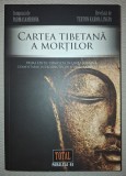 Cartea Tibetana a Mortilor, Editia Completa in Romana, Paralela 45, 2009. Spiritualitate, Ezoterism