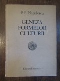 GENEZA FORMELOR CULTURII - P.P. NEGULESCU , 1984