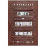 N. Angelescu - Elemente de propedeutica chirugicala - 105181