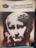 Nero, poetul sangeros, Kosztolanyi Dezso, Colectia BPT nr 826, 1975. 264 pag, Minerva