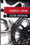 G&acirc;ndirea Cinema - Cezar Gheorghe, Cartea Rom&acirc;nească, 2014, Teatru Rom&acirc;nesc, 258 Pagini