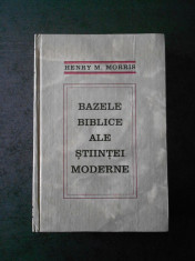 HENRY M. MORRIS - BAZELE BIBLICE ALE STIINTEI MODERNE foto