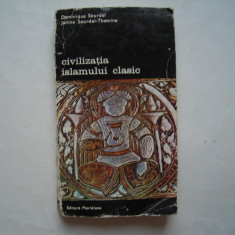 Civilizatia islamului clasic (vol. III) - Dominique Sourdel,Janine Sourdel-Thomi