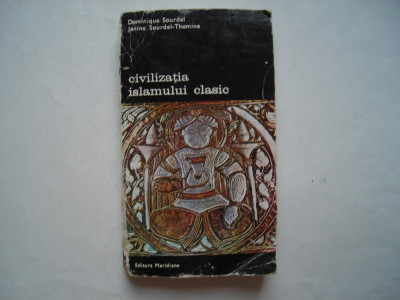 Civilizatia islamului clasic (vol. III) - Dominique Sourdel,Janine Sourdel-Thomi foto