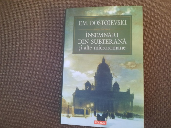 Dostoievski - Insemnari din subterana si alte microromane EDITIE DE LUX