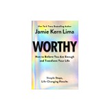 Worthy: How to Believe You Are Enough and Transform Your Life - By Jamie Kern Lima Pre-Order