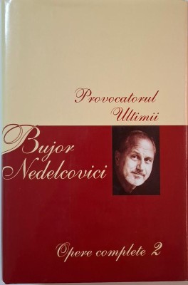 Opere complete 2. Provocatorul. Ultimii &amp;ndash; Bujor Nedelcovici foto
