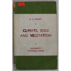 CLIMATE , SOIL AND VEGETATION by D.C. MONEY , 1978