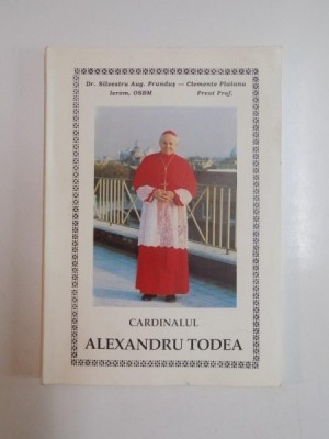 CARDINALUL ALEXANDRU TODEA de SILVESTRU A. PRUNDUS , CLEMENTE PLAIANU 1992 foto