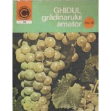 GHIDUL GRADINARULUI AMATOR VOL.3 CULTURA VITEI DE VIE IN GRADIAN DE LANGA CASA-N. LUPSA, ST. BALANESCU-258965