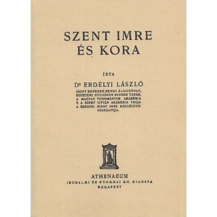 Szent Imre &eacute;s kora - Erd&eacute;lyi L&aacute;szl&oacute;