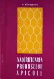 Valorificarea produselor apicole/ Marin Radulescu