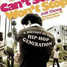 Can't Stop Won't Stop: A History of the Hip-Hop Generation