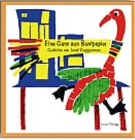 Eine Gans aus Buntpapier. Gedichte.