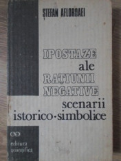 IPOSTAZE ALE RATIUNII NEGATIVE. SCENARII ISTORICO-SIMBOLICE-STEFAN AFLOROAEI foto