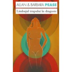 Limbajul trupului in dragoste - Allan si Barbara Pease