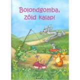 Bolondgomba, z&ouml;ld kalap!