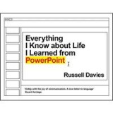 Everything I Know about Life I Learned from Powerpoint