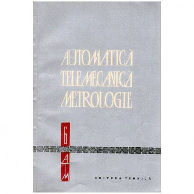 colectiv - Automatica Telemecanica Metrologie vol.VI - 102296 foto