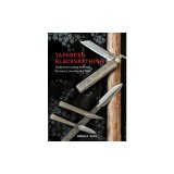 Japanese Blacksmithing: Traditional Forging Methods for Knives, Swords, and Tools
