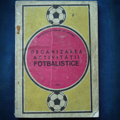 ORGANIZAREA ACTIVITATII FOTBALISTICE - FEDERATIA ROMANA DE FOTBAL - 1980 foto