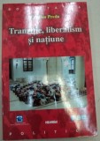 TRANZITIE , LIBERALISM SI NATIUNE de CRISTIAN PREDA , 2001
