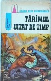 Tarimul uitat de timp - Edgar Rice Burroughs, Albatros, Fantastic Club, 1973 - Roman SF &amp; Fantasy