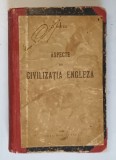 ASPECTE DIN CIVILIZATIA ENGLEZA de I. BOTEZ , 1916