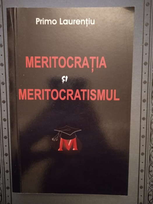 Meritocrația și meritocratismul - Primo Laurențiu